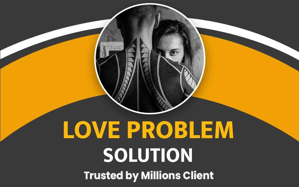 Promotional image for a love problem solution featuring a tattooed man and a woman looking intensely, with contact details and consultation information