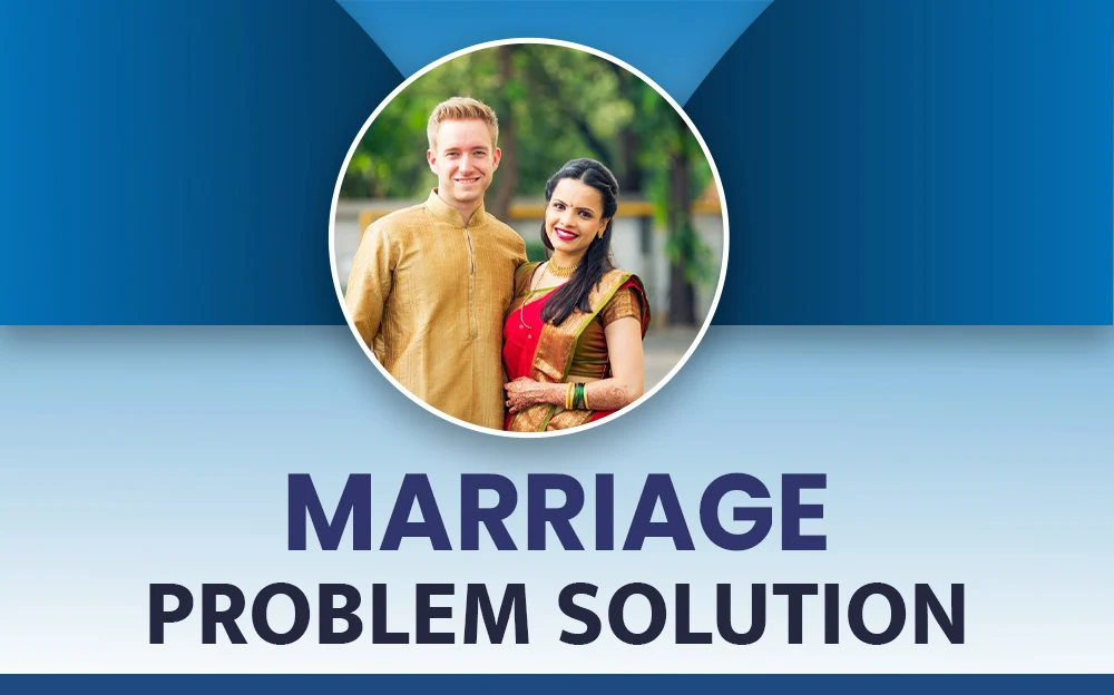 Marriage problem solution banner featuring an interracial couple smiling, with the man in traditional Indian attire and the woman in a saree, framed within a circular image on a blue gradient background 